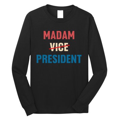 Madam Vice President 2024 Madam President Long Sleeve Shirt