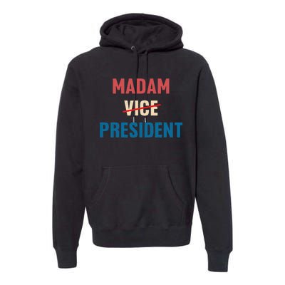 Madam Vice President 2024 Madam President Premium Hoodie