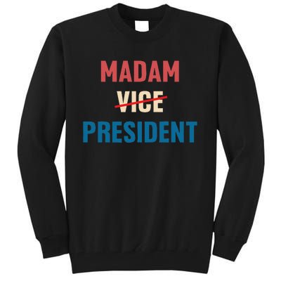 Madam Vice President 2024 Madam President Tall Sweatshirt