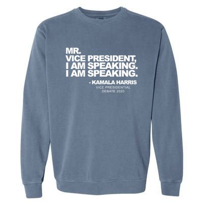 Mr Vice President I Am Speaking Kamal Harris Debate Quote Gift Garment-Dyed Sweatshirt