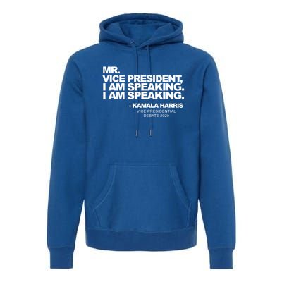 Mr Vice President I Am Speaking Kamal Harris Debate Quote Gift Premium Hoodie