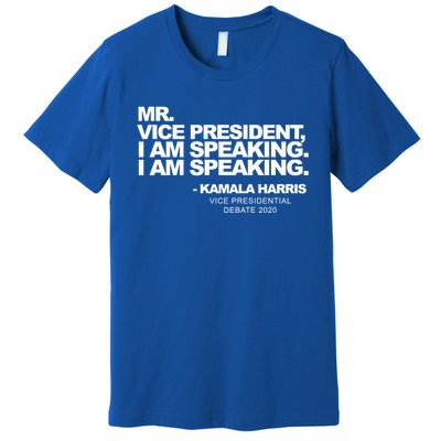 Mr Vice President I Am Speaking Kamal Harris Debate Quote Gift Premium T-Shirt