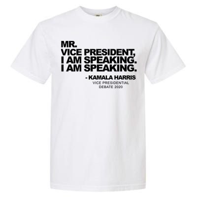 Mr Vice President I Am Speaking Kamal Harris Debate Quote Gift Garment-Dyed Heavyweight T-Shirt