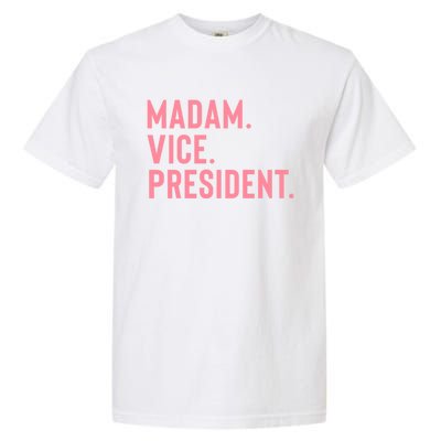 Madam Vice President Gift Garment-Dyed Heavyweight T-Shirt