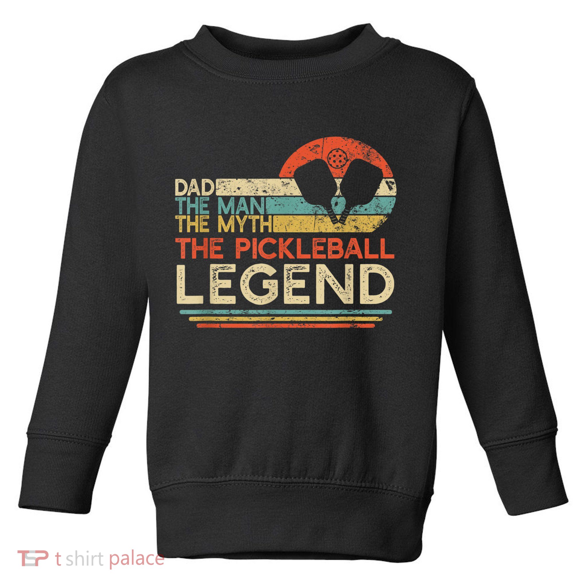 Men Vintage Pickleball Dad The Man The Myth The Legend Toddler Sweatshirt