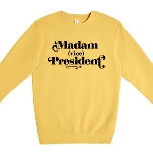 Madam Vice President Politics Empowert Role Model Gift Premium Crewneck Sweatshirt