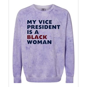 My Vice President Is A Black Madam Vice President Gift Colorblast Crewneck Sweatshirt