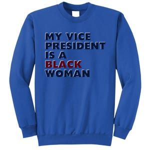 My Vice President Is A Black Madam Vice President Gift Sweatshirt