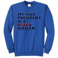 My Vice President Is A Black Madam Vice President Gift Sweatshirt