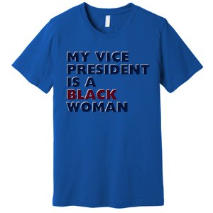 My Vice President Is A Black Madam Vice President Gift Premium T-Shirt