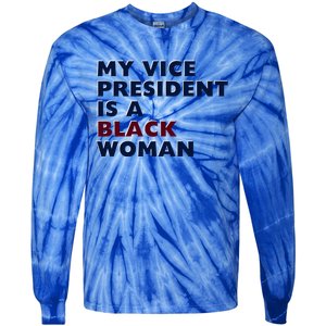 My Vice President Is A Black Madam Vice President Gift Tie-Dye Long Sleeve Shirt