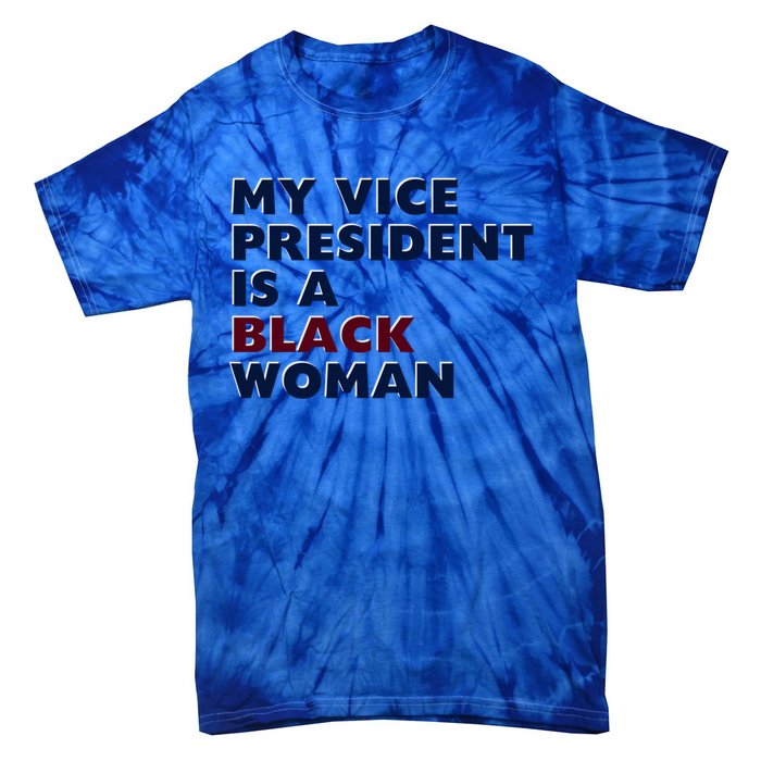 My Vice President Is A Black Madam Vice President Gift Tie-Dye T-Shirt