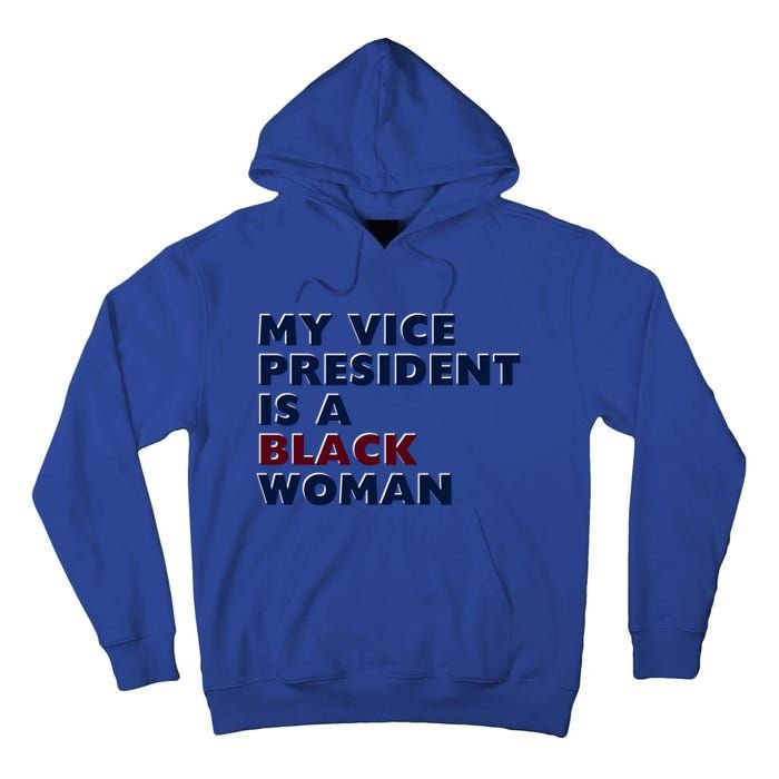 My Vice President Is A Black Madam Vice President Gift Tall Hoodie