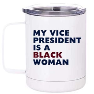 My Vice President Is A Black Madam Vice President Gift 12 oz Stainless Steel Tumbler Cup