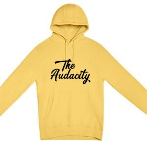 Madam Vice President The Audacity Kamala Funny Gift Premium Pullover Hoodie