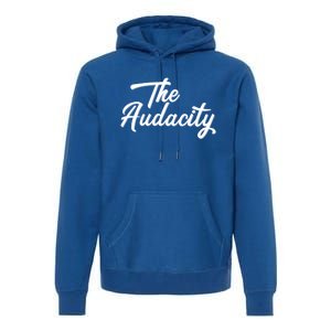 Madam Vice President The Audacity Kamala Funny Gift Premium Hoodie