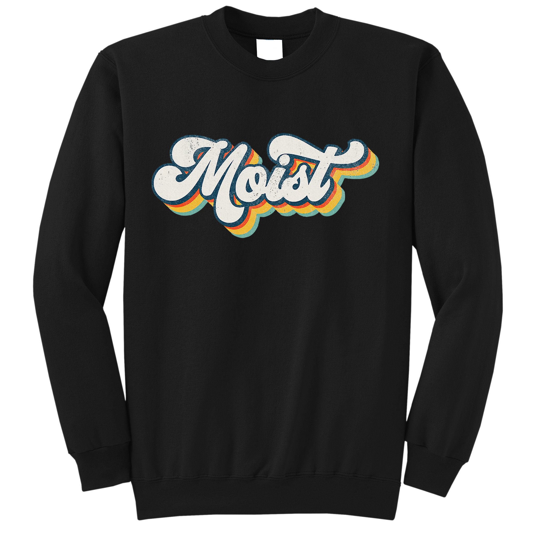 Moist Vintage Retro 80s Funny Sarcastic Moist Sweatshirt