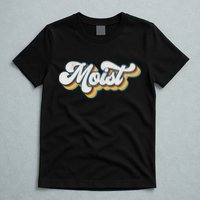 Moist Vintage Retro 80s Funny Sarcastic Moist T-Shirt