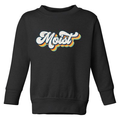 Moist Vintage Retro 80s Funny Sarcastic Moist Toddler Sweatshirt