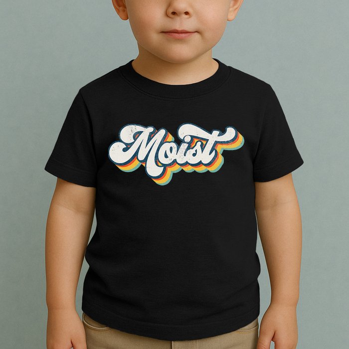 Moist Vintage Retro 80s Funny Sarcastic Moist Toddler T-Shirt