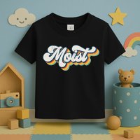 Moist Vintage Retro 80s Funny Sarcastic Moist Toddler T-Shirt