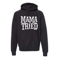 Mama Vintage Tried Country Music For Mom Mother Premium Hoodie