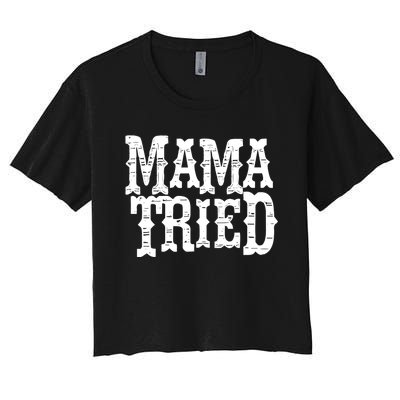 Mama Vintage Tried Country Music For Mom Mother Women's Crop Top Tee