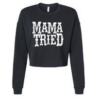 Mama Vintage Tried Country Music For Mom Mother Cropped Pullover Crew