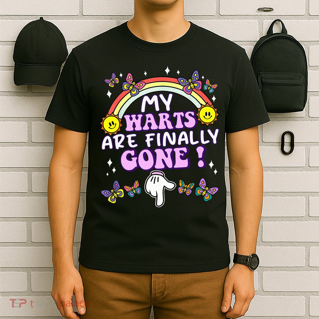 My Warts Are Finally Gone Funny Embarrassing Adult Humor T-Shirt