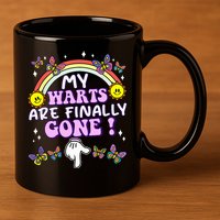 My Warts Are Finally Gone Funny Embarrassing Adult Humor 11oz C Handle Ceramic Mug