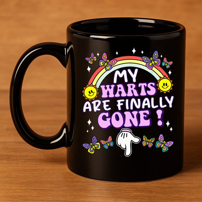 My Warts Are Finally Gone Funny Embarrassing Adult Humor 11oz C Handle Ceramic Mug