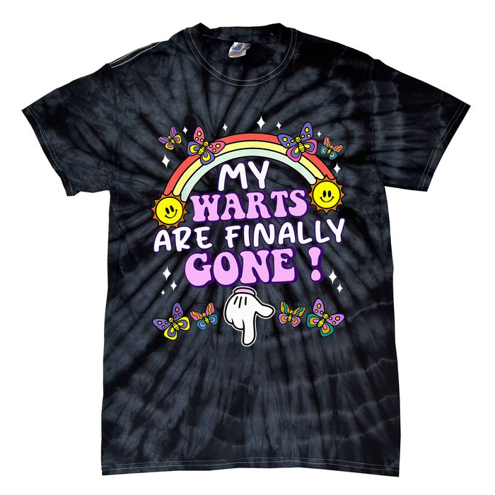 My Warts Are Finally Gone Funny Embarrassing Adult Humor Tie-Dye T-Shirt