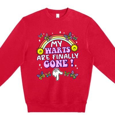 My Warts Are Finally Gone Funny Embarrassing Adult Humor Premium Crewneck Sweatshirt