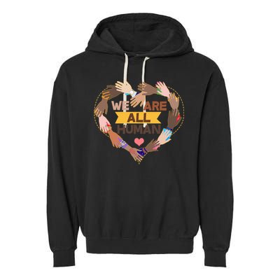 Multicultural We Are All Human Garment-Dyed Fleece Hoodie