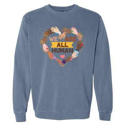 Multicultural We Are All Human Garment-Dyed Sweatshirt