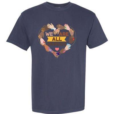 Multicultural We Are All Human Garment-Dyed Heavyweight T-Shirt