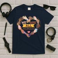 Multicultural We Are All Human T-Shirt