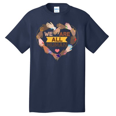 Multicultural We Are All Human Tall T-Shirt