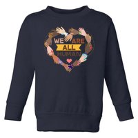 Multicultural We Are All Human Toddler Sweatshirt