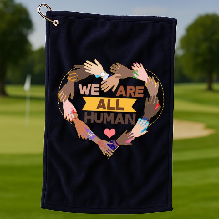 Multicultural We Are All Human Golf Towel