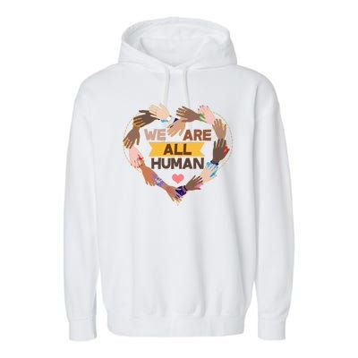 Multicultural We Are All Human Garment-Dyed Fleece Hoodie