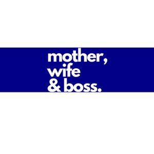 Mother Wife And Boss Gift Bumper Sticker