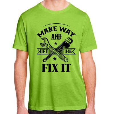 Make Way And Let Me Fix It Tinkerer Fixing Repair Mr Fix It Gift Adult ChromaSoft Performance T-Shirt