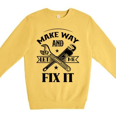 Make Way And Let Me Fix It Tinkerer Fixing Repair Mr Fix It Gift Premium Crewneck Sweatshirt