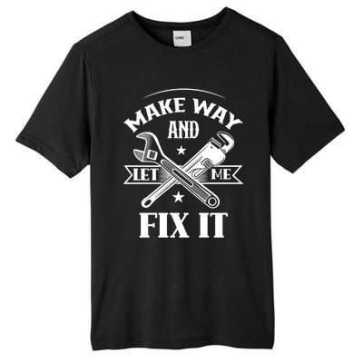 Make Way And Let Me Fix It Tinkerer Fixing Repair Mr Fix It Gift Tall Fusion ChromaSoft Performance T-Shirt