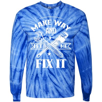 Make Way And Let Me Fix It Tinkerer Fixing Repair Mr Fix It Gift Tie-Dye Long Sleeve Shirt