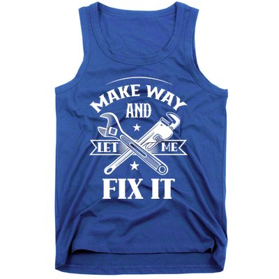 Make Way And Let Me Fix It Tinkerer Fixing Repair Mr Fix It Gift Tank Top