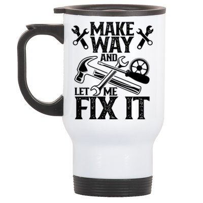 Make Way And Let Me Fix It Tinkerer Mr Fix It Fixing Repair Meaningful Gift Stainless Steel Travel Mug