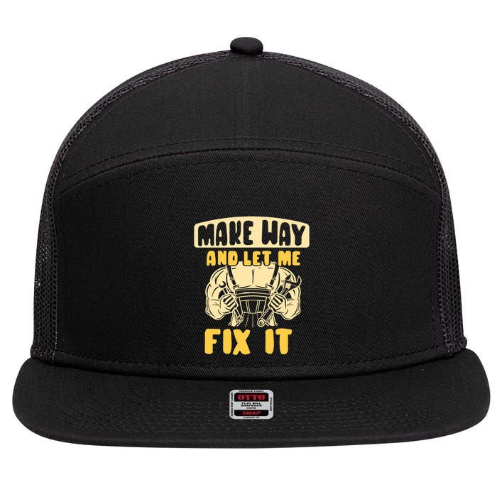 Make Way And Let Me Fix It Tinkerer Mr Fix It Repair Fixing Meaningful Gift 7 Panel Mesh Trucker Snapback Hat