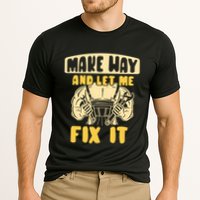 Make Way And Let Me Fix It Tinkerer Mr Fix It Repair Fixing Meaningful Gift Performance Shirt